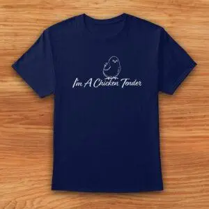I'm A Chicken Tender - T-Shirt